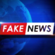 Fake news: l’arma politica più potente del nostro tempo